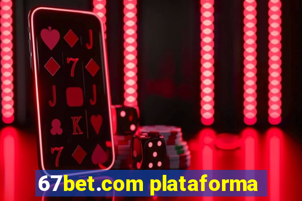 67bet.com plataforma